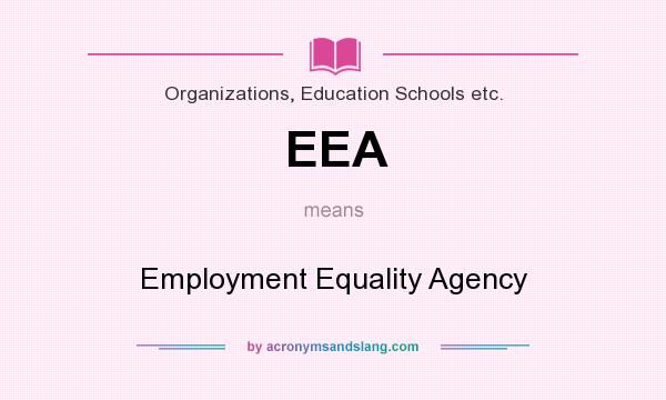 What does EEA mean? It stands for Employment Equality Agency