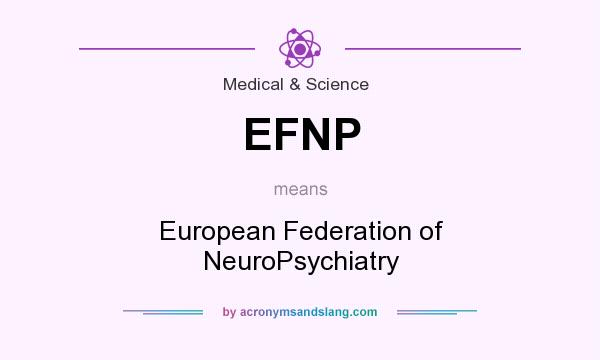 What does EFNP mean? It stands for European Federation of NeuroPsychiatry