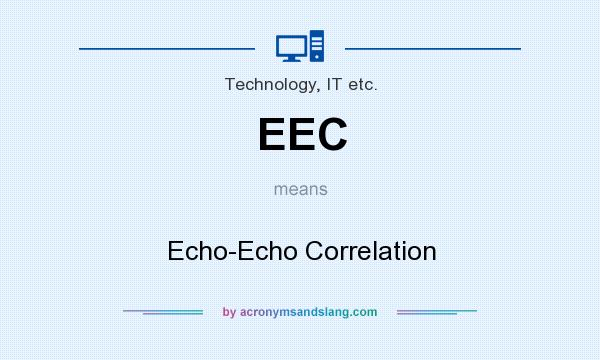 What does EEC mean? It stands for Echo-Echo Correlation