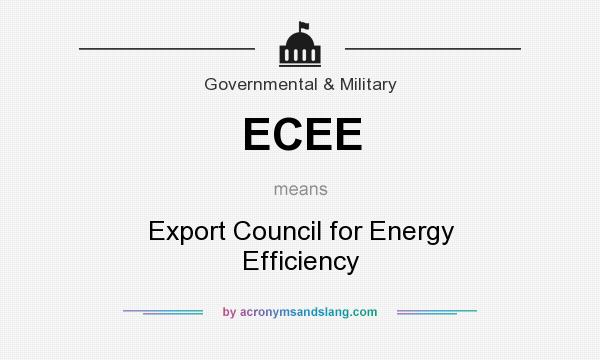 What does ECEE mean? It stands for Export Council for Energy Efficiency