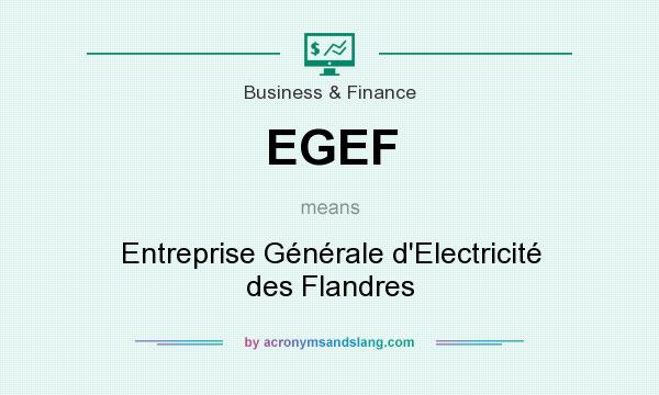 What does EGEF mean? It stands for Entreprise Générale d`Electricité des Flandres