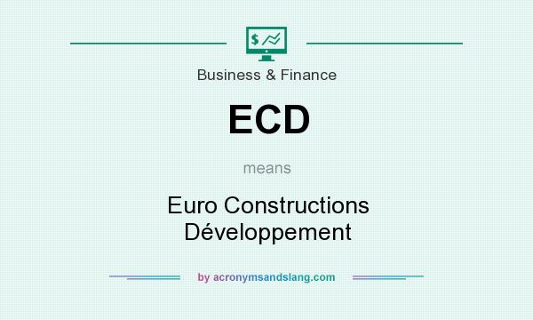 What does ECD mean? It stands for Euro Constructions Développement