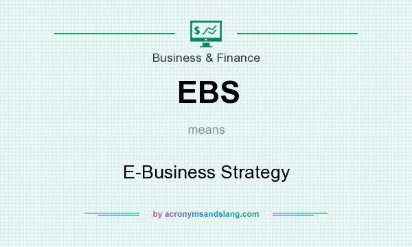 What does EBS mean? It stands for E-Business Strategy