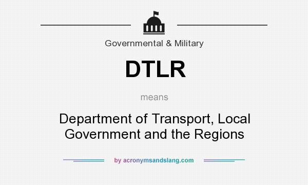 What does DTLR mean? It stands for Department of Transport, Local Government and the Regions
