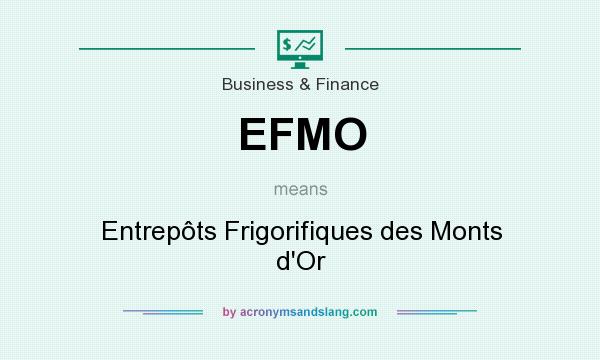 What does EFMO mean? It stands for Entrepôts Frigorifiques des Monts d`Or