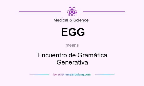 What does EGG mean? It stands for Encuentro de Gramática Generativa