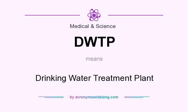 What does DWTP mean? It stands for Drinking Water Treatment Plant