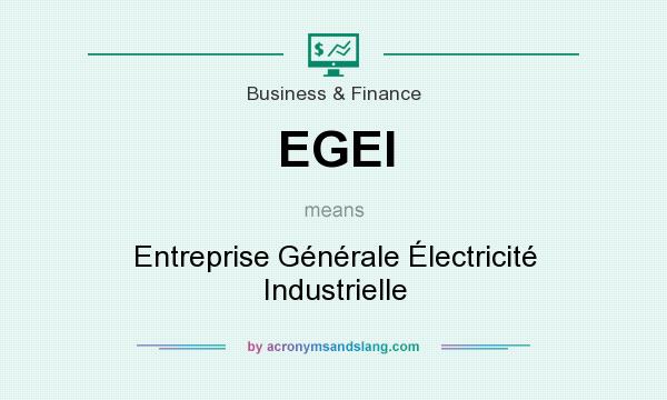 What does EGEI mean? It stands for Entreprise Générale Électricité Industrielle