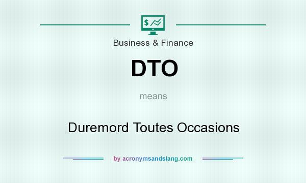 What does DTO mean? It stands for Duremord Toutes Occasions