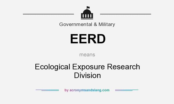 What does EERD mean? It stands for Ecological Exposure Research Division
