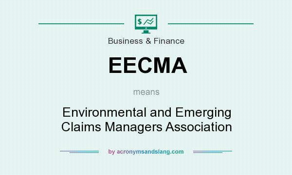 What does EECMA mean? It stands for Environmental and Emerging Claims Managers Association