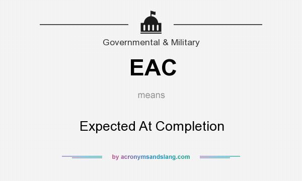 What does EAC mean? It stands for Expected At Completion