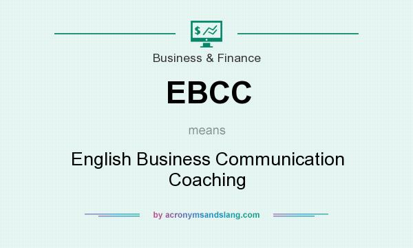 What does EBCC mean? It stands for English Business Communication Coaching
