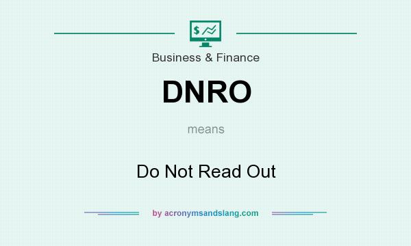 What does DNRO mean? It stands for Do Not Read Out