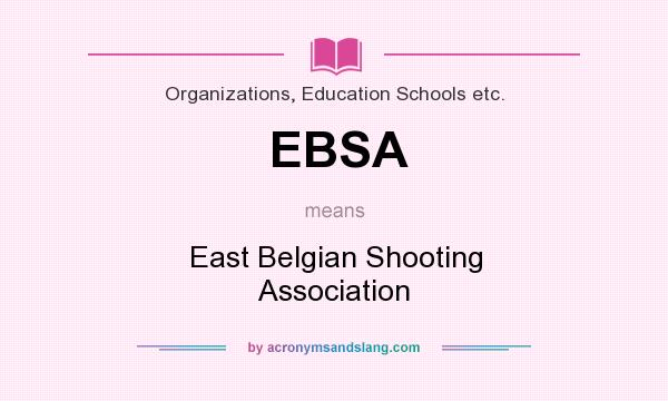 What does EBSA mean? It stands for East Belgian Shooting Association