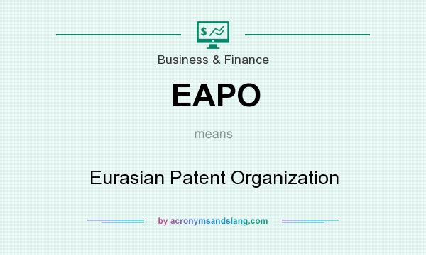 What does EAPO mean? It stands for Eurasian Patent Organization