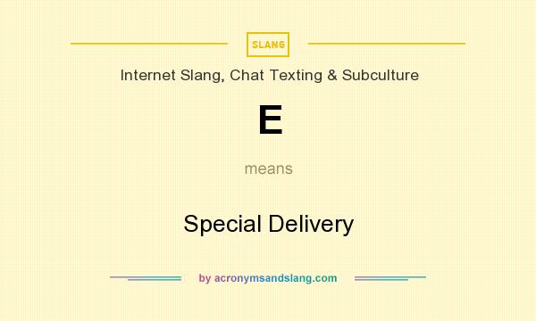What does E mean? It stands for Special Delivery