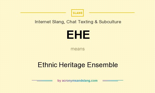What does EHE mean? It stands for Ethnic Heritage Ensemble