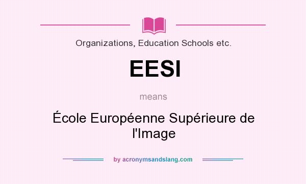What does EESI mean? It stands for École Européenne Supérieure de l`Image