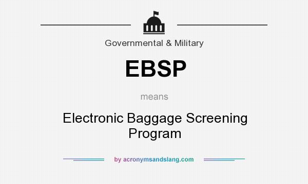 What does EBSP mean? It stands for Electronic Baggage Screening Program
