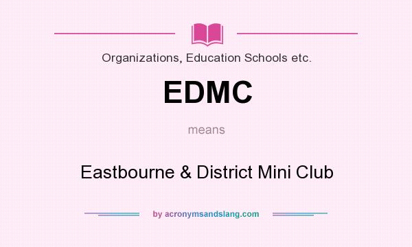 What does EDMC mean? It stands for Eastbourne & District Mini Club