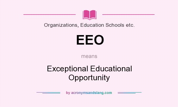 What does EEO mean? It stands for Exceptional Educational Opportunity