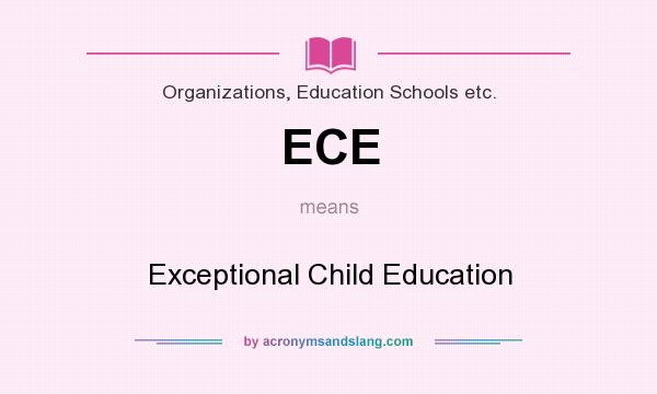 What does ECE mean? It stands for Exceptional Child Education