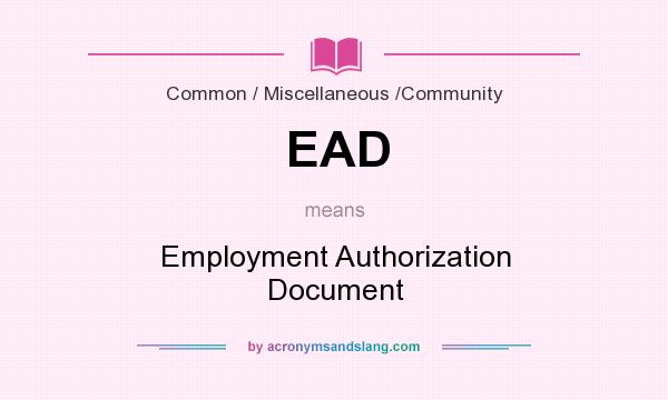 What does EAD mean? It stands for Employment Authorization Document