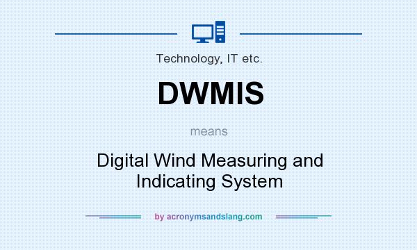 What does DWMIS mean? It stands for Digital Wind Measuring and Indicating System