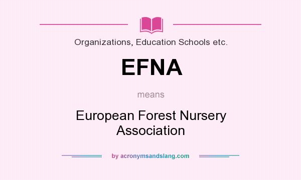 What does EFNA mean? It stands for European Forest Nursery Association