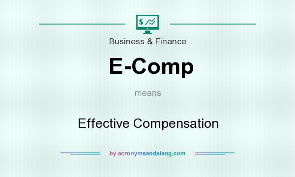 What does E-Comp mean? It stands for Effective Compensation