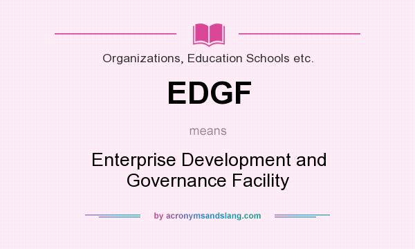 What does EDGF mean? It stands for Enterprise Development and Governance Facility