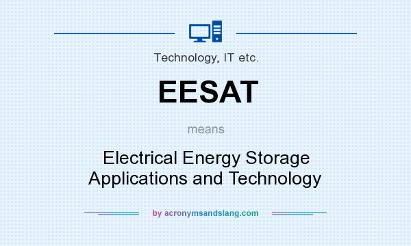 What does EESAT mean? It stands for Electrical Energy Storage Applications and Technology