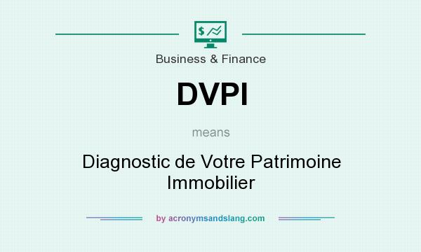What does DVPI mean? It stands for Diagnostic de Votre Patrimoine Immobilier