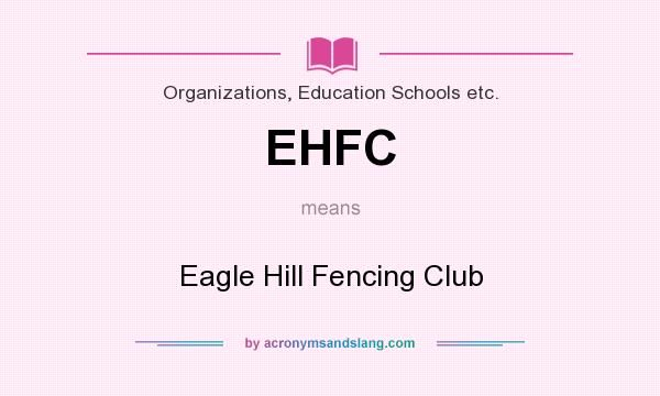 What does EHFC mean? It stands for Eagle Hill Fencing Club