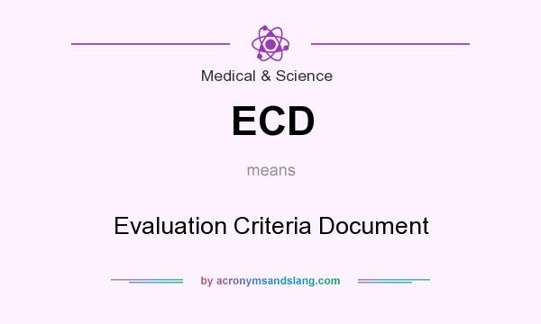 What does ECD mean? It stands for Evaluation Criteria Document