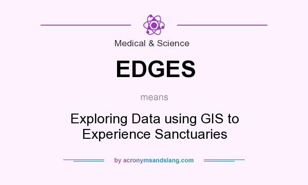 What does EDGES mean? It stands for Exploring Data using GIS to Experience Sanctuaries