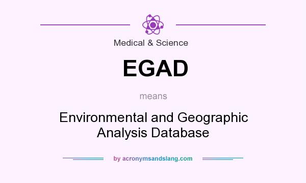 What does EGAD mean? It stands for Environmental and Geographic Analysis Database