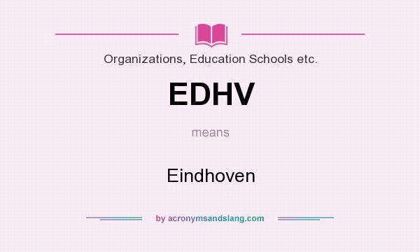 What does EDHV mean? It stands for Eindhoven