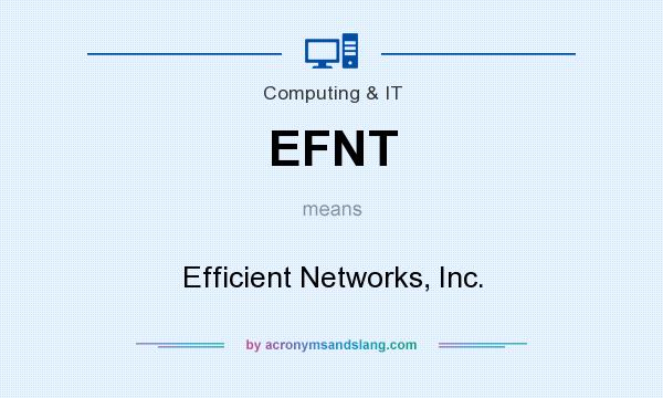 What does EFNT mean? It stands for Efficient Networks, Inc.