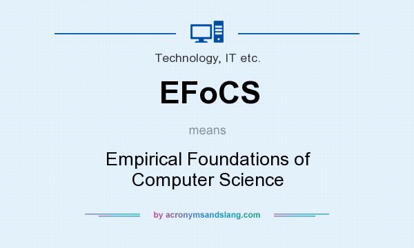 What does EFoCS mean? It stands for Empirical Foundations of Computer Science