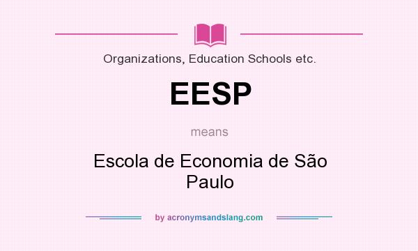 What does EESP mean? It stands for Escola de Economia de São Paulo