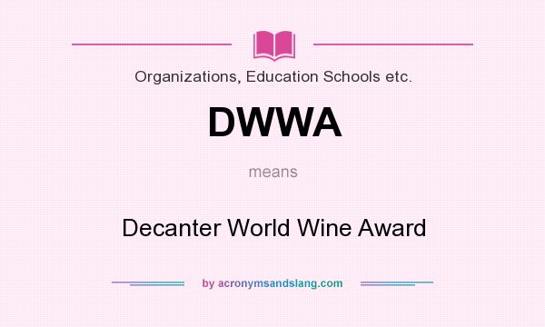 What does DWWA mean? It stands for Decanter World Wine Award