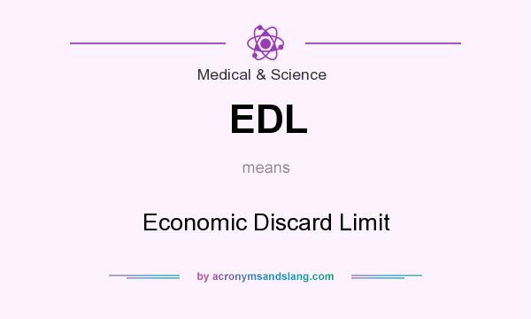 What does EDL mean? It stands for Economic Discard Limit
