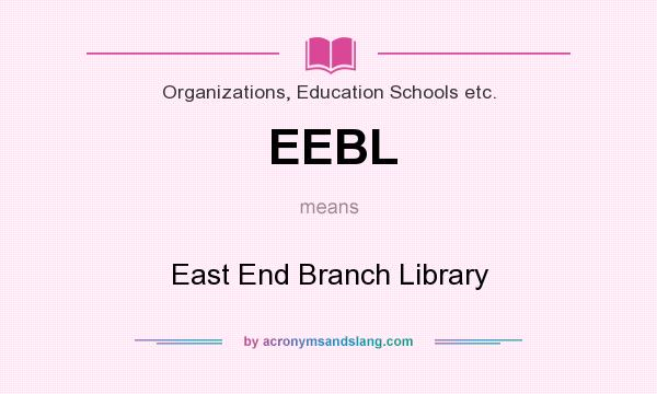 What does EEBL mean? It stands for East End Branch Library
