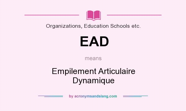 What does EAD mean? It stands for Empilement Articulaire Dynamique
