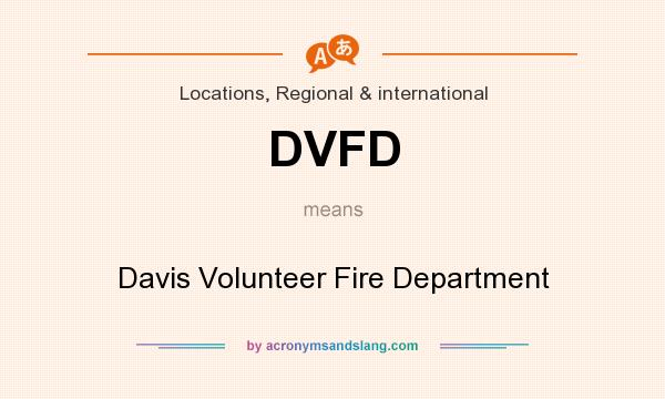 What does DVFD mean? It stands for Davis Volunteer Fire Department