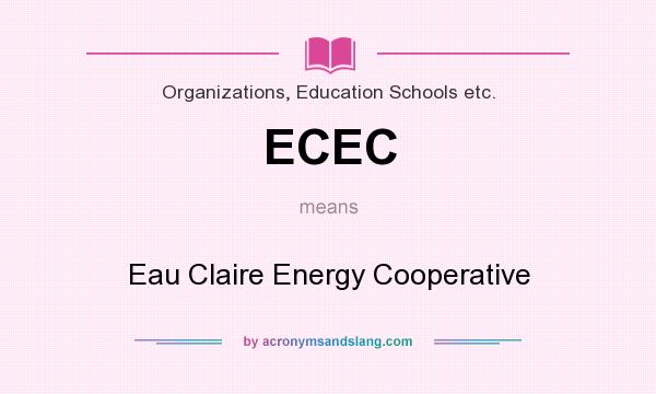 What does ECEC mean? It stands for Eau Claire Energy Cooperative