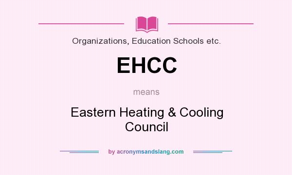 What does EHCC mean? It stands for Eastern Heating & Cooling Council