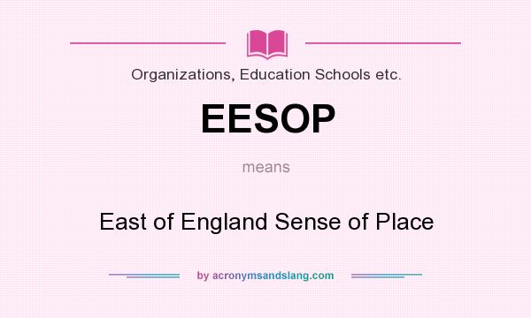 What does EESOP mean? It stands for East of England Sense of Place